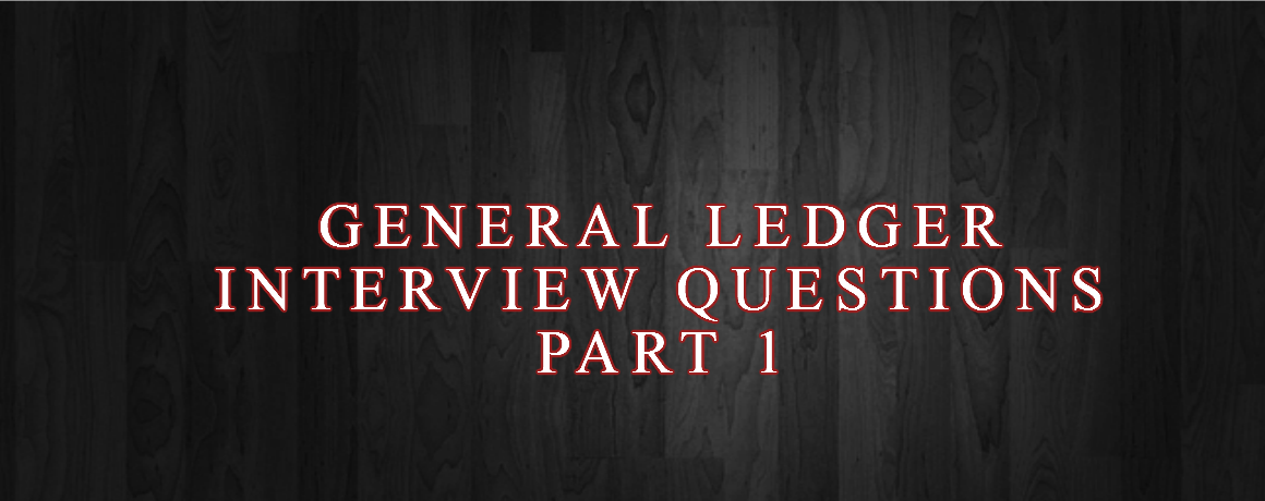 General Ledger Interview Questions Part 1