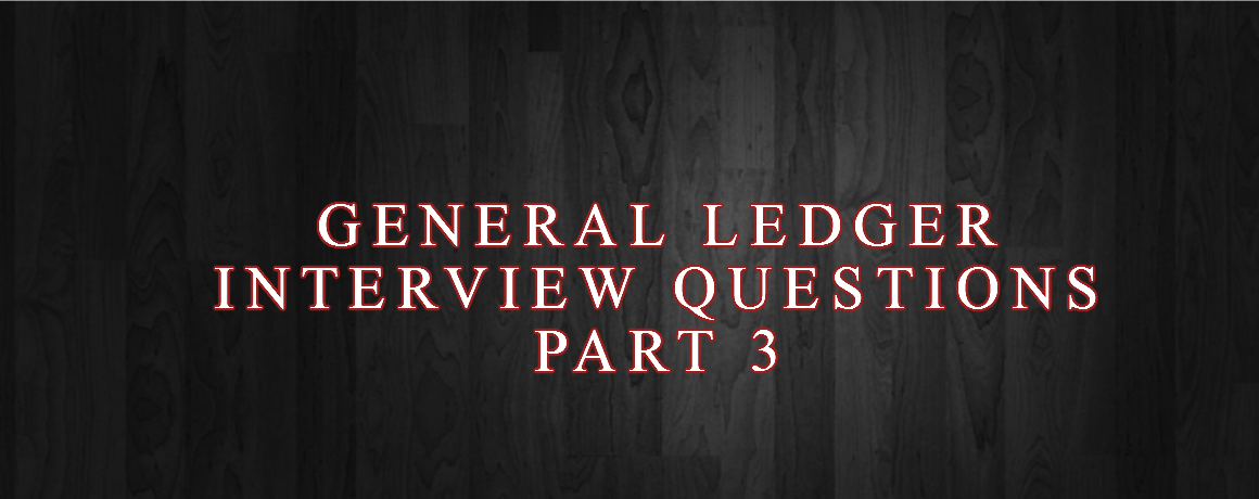 General Ledger Interview Questions Part 3