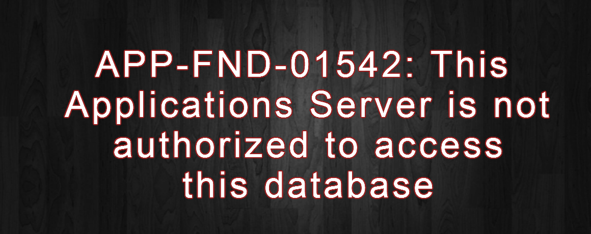 APP-FND-01542: This Applications Server is not authorized to access this database