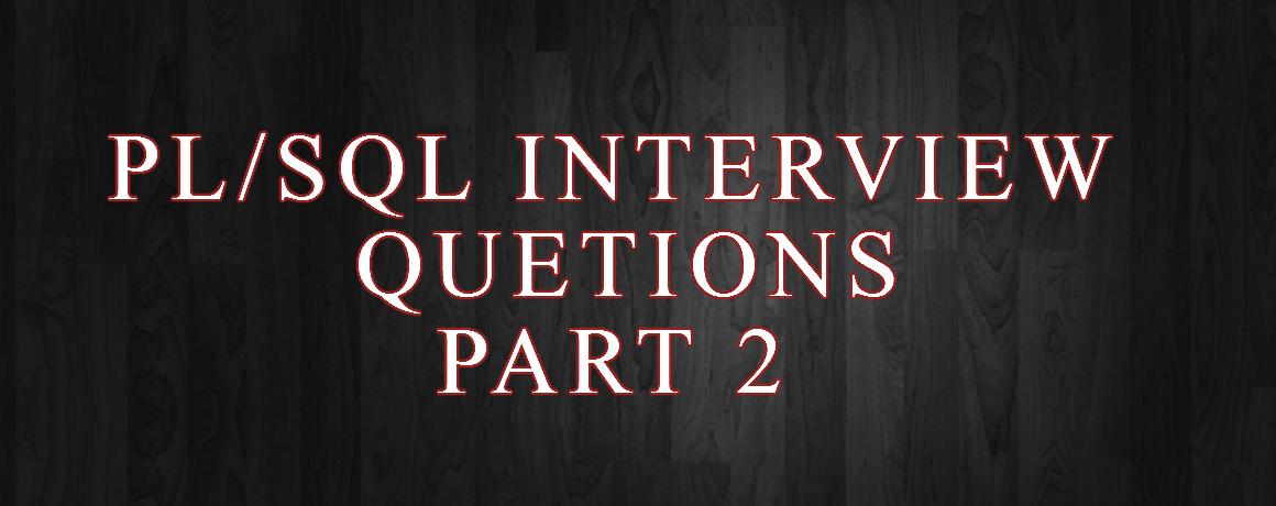 PL/Sql Interview Questions Part 2