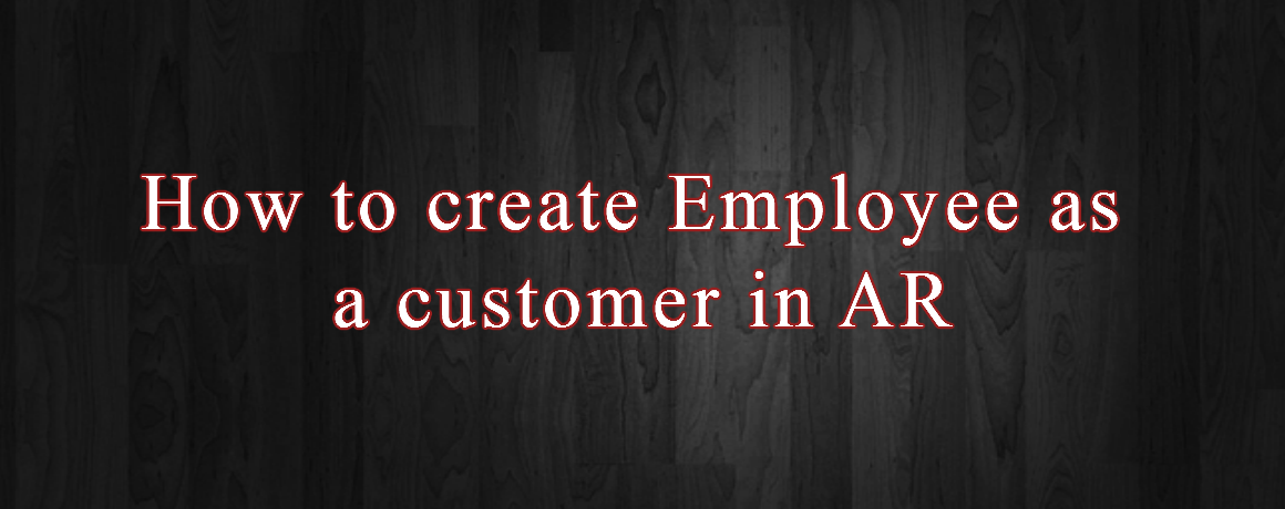 How to create Employee as a customer in AR